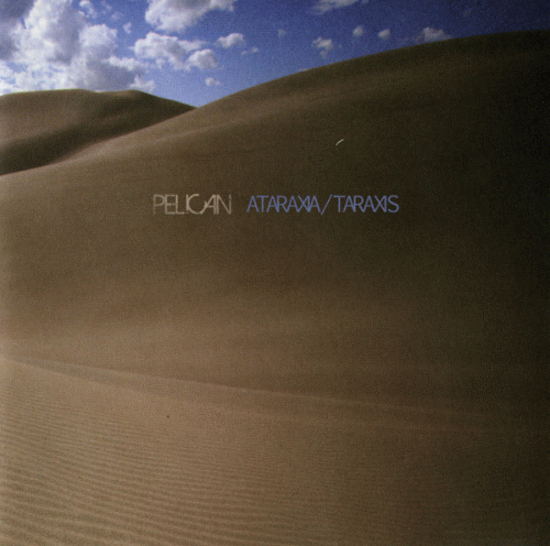 Pelican : Ataraxia - Taraxis